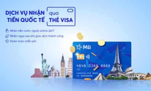 Nhận tiền từ nước ngoài dễ dàng với thẻ thanh toán quốc tế MB Visa